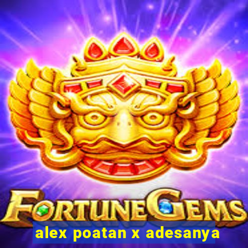 alex poatan x adesanya